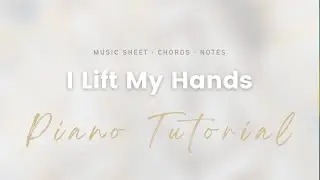 I Lift My Hands by Chris Tomlin - Key of B - Piano Tutorial - Music Sheet - Chords - Notes