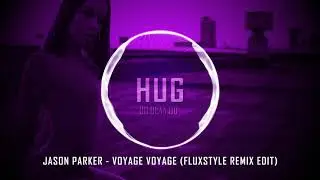 Jason Parker - Voyage Voyage (Fluxstyle Remix Edit)