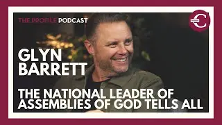 Glyn Barrett - The national leader of Assemblies of God tells all