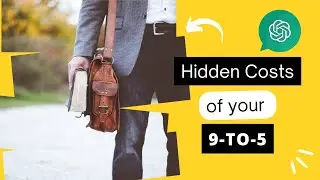 The Hidden Costs of Your 9-to-5: Are You Really Earning What You Think?