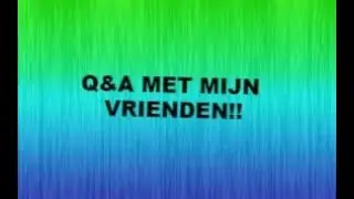 Q&A MET MIJN VRIENDEN!