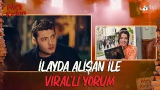 İlayda Alişan ile Viral'li Yorum💭 | Ateş Kuşları YouTube Özel