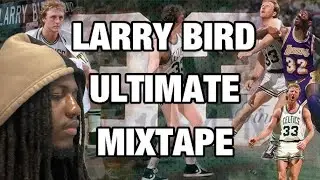 Larry Bird Ultimate Mixtape Reaction