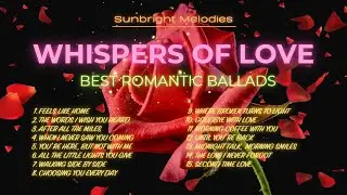 Whispers of Love | Best Romantic Ballads