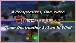 4 Perspectives, One Video!!! - MechAssault 1 ONLINE SPECIAL Team Destruction 3v3 On Ill Wind