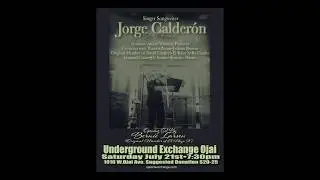 This Week At Underground Exchange Ojai Jorge Calder&oacute;n & Live Theater 