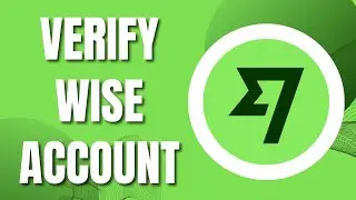 How To Verify your Account On Wise (Quick & Easy 2023)