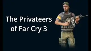 The Privateers of Far Cry 3