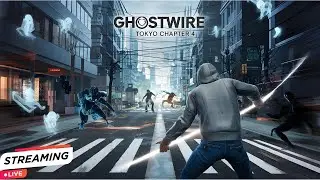 Ghostwire: Tokyo Chapter 4 LIVE Gameplay 🔥 | Intense Supernatural Combat & Haunted Tokyo Secrets!