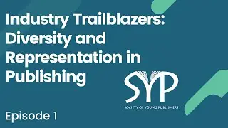 Industry Trailblazers, Episode 1: Diversity and Representation in Publishing