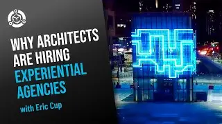 Why Architects Are Hiring Experiential Agencies | Eric Cup, Bridgewater Studio