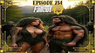 Episode 234 - Fallout 76 - Score Board Grind & Events