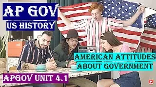 APGOV Unit 4.1 American Attitudes about Government and Politics in USA AP GOV and Politics