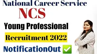 National Career Service Recruitment 2022 | NCS Young Professional Vacancy 2022 | NCS Job Vacancy