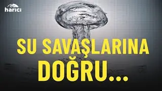21. Y&uuml;zyılın Yeni Savaş Sahası: Su Rekabeti | Harici