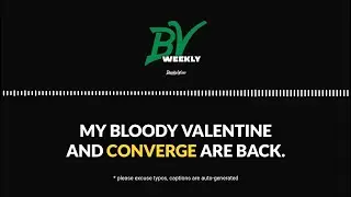 My Bloody Valentine & Converge's Returns, Cindy Lee's Entrancing Live Show + More | BV Weekly