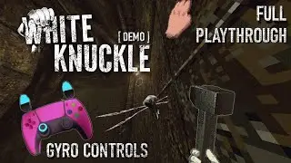 White Knuckle Demo (Gyro + Flick Stick) | Full Playthrough, First Time
