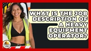 What Is the Job Description of a Heavy Equipment Operator? | Construction Jobs