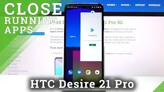 How to Turn Off Running Apps in HTC Desire 21 Pro &ndash; Disable All Running Apps