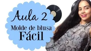 Aula 2 Molde de blusa f&aacute;cil Alana Santos Blogger