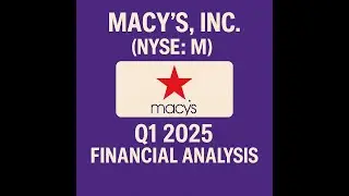 Macy's, Inc. (NYSE: M)Q1 2025 Financial Analysis