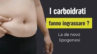 110) I CARBOIDRATI FANNO INGRASSARE: LA DE NOVO LIPOGENESI