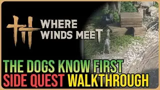 The Dogs Know First &ndash; Where Winds Meet