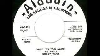Bobby Wall With Howard Biggs & Band - Baby It's Too Much - Aladdin Records