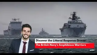 Discover the Littoral Response Group The British Navy's Amphibious Warriors
