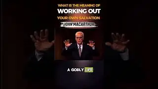 What Is The Meaning Of Working Out Your Own Salvation? | John MacArthur 