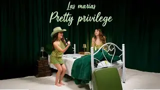 Pretty Privilege - Las Mar&iacute;as