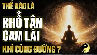Đến cùng đường chưa hẳn là hết lối – Đó là khi Đạo bắt đầu vận hành | Cổ Nhân Bí Thuật