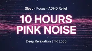 Pink Noise for Deep Sleep (10 Hours) - Focus, ADHD & Tinnitus Relief