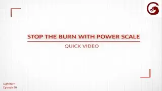 LightBurn Power Scale | Stop The Burn!