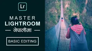 EDITING RAW IN LIGHTROOM TUTORIAL IN NEPALI | BASICS