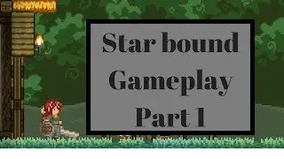 Starbound Campaign Walkthrough - Part 1