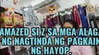 AMAZED SI Z SA MGA ALAGA NG NAGTINDA NG PAGKAIN NG HAYOP.