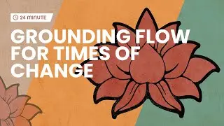 Grounding Yoga Flow for Times of Change with Mindfulish