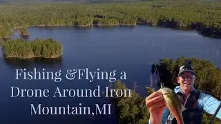 Fishing And Flying a Drone in Iron Mountain in the Upper Peninsula of MI