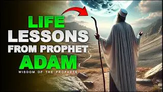 Discover the 10 Most Powerful Lessons from Prophet Adam's Story | ISLAM
