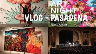 VLOG | Art Night Pasadena | MUSEUM | PASADENA PLAYHOUSE | SHUMEI ARTS COUNCIL