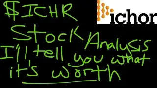 $ICHR - STOCK ANALYSIS!!!