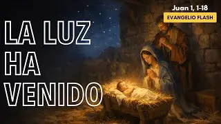 El Evangelio de Navidad que puede cambiar tu vida | Juan 1, 1-18