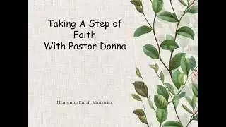 Taking A Step of Faith by Pastor Donna Loudon