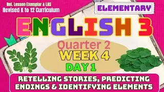 Grade 3 English Q2 W4 D1 | Retelling Stories, Predicting Endings & Identifying Elements | MATATAG