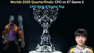 Worlds 2025 Quarterfinals: CFO vs KT Game 2 (CFO Rest K'Sante Top POV)