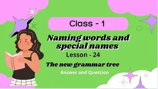 Naming words and special names / The New grammar Tree/ Class-1 / Lesson - 24