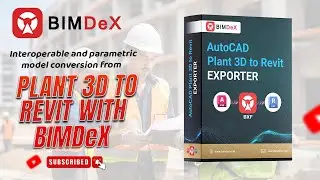 Introducing the BIMDeX Plant 3D to Revit Exporter!