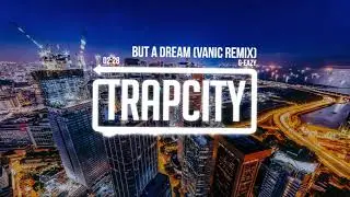 G-Eazy - But A Dream (Vanic Remix)