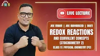 REDOX REACTIONS AND EQUIVALENT CONCEPTS | LIVE LECTURE | CLASS 11 | PHYSICAL CHEMISTRY [PC]